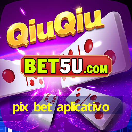 pix bet aplicativo